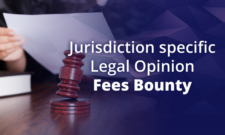 Jurisdiction specific Legal Opinion Fees Bounty