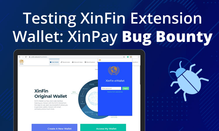 Bug Bounty Program for testing XinFin Extension Wallet: XinPay